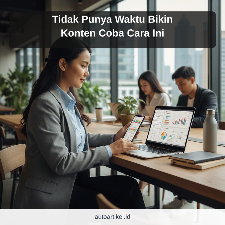 Tidak Punya Waktu Bikin Konten Coba Cara Ini
